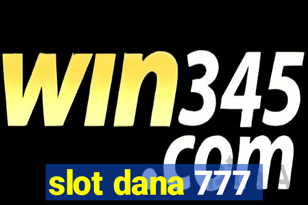 slot dana 777