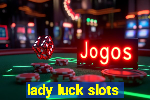 lady luck slots