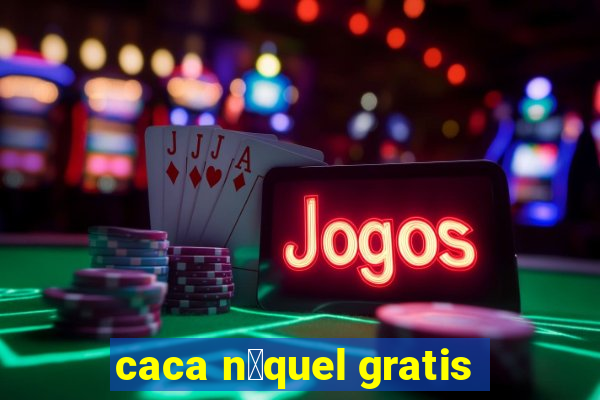 caca n铆quel gratis