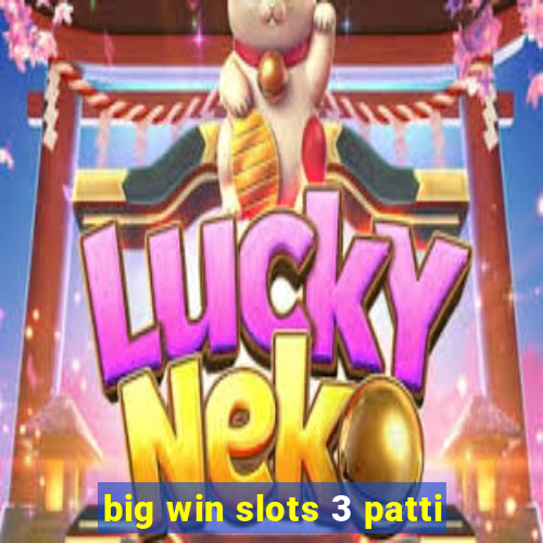 big win slots 3 patti