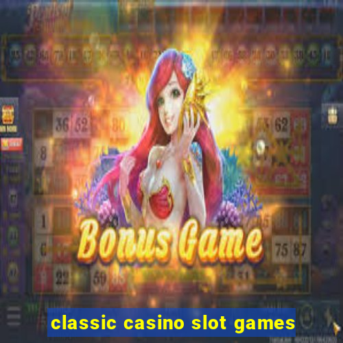 classic casino slot games