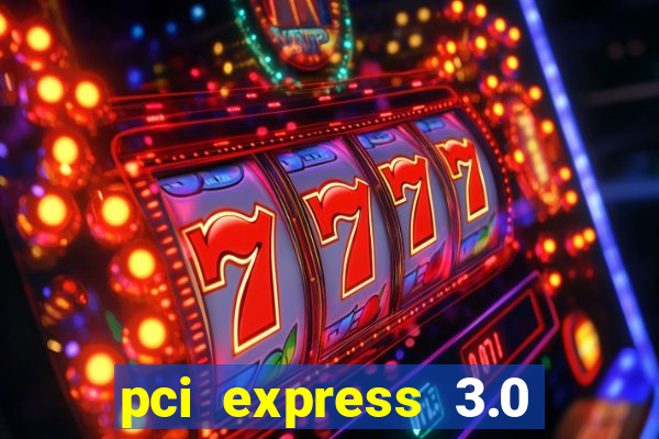 pci express 3.0 x16 slot