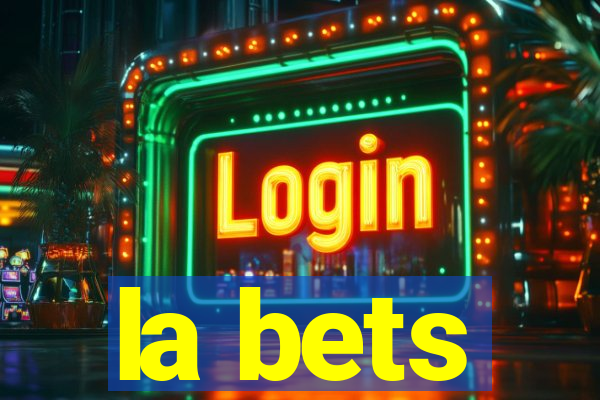 la bets