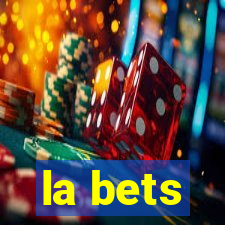 la bets