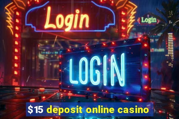 $15 deposit online casino