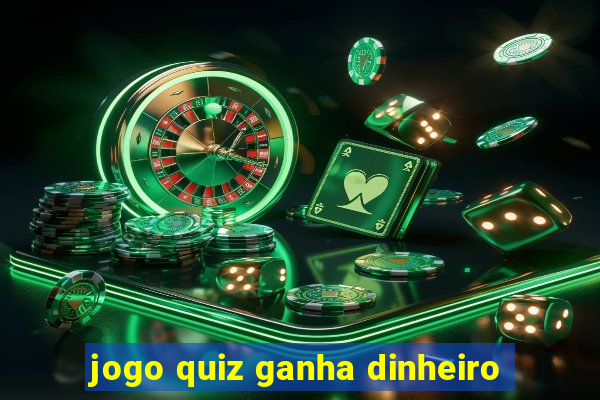 jogo quiz ganha dinheiro