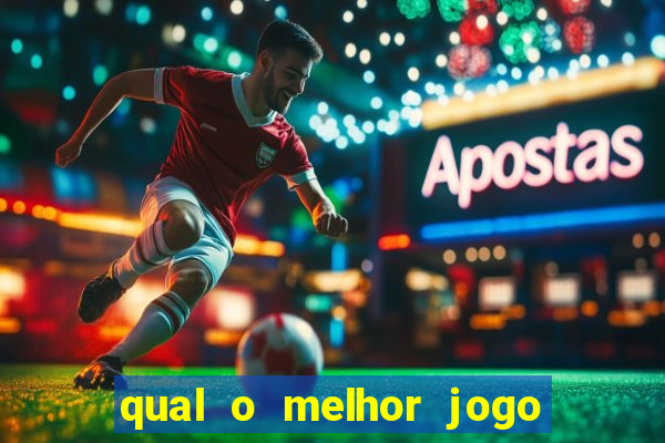 qual o melhor jogo para jogar