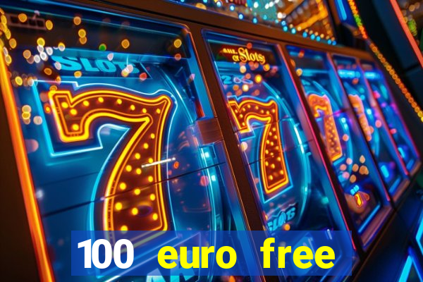 100 euro free casino bonus