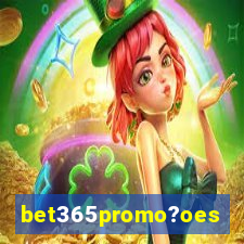 bet365promo?oes