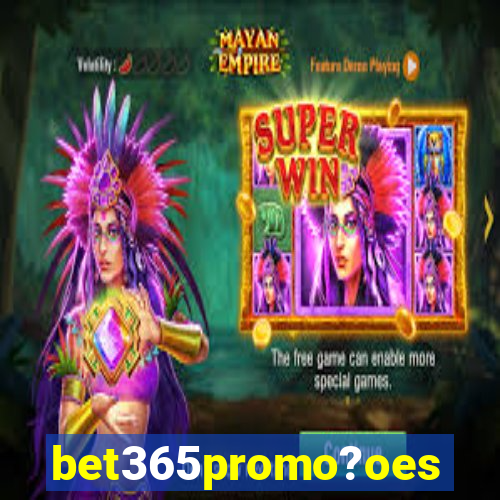 bet365promo?oes