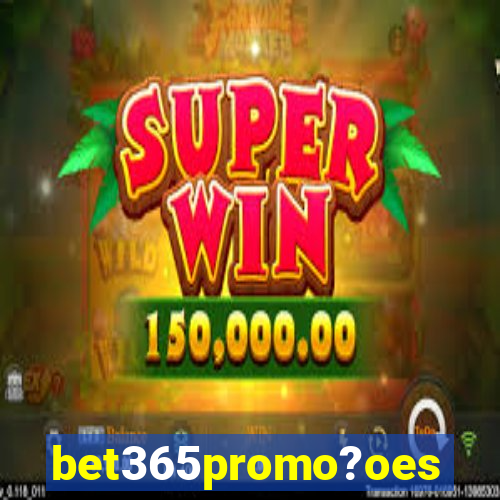 bet365promo?oes