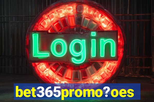 bet365promo?oes