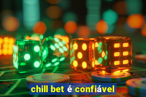 chill bet é confiável