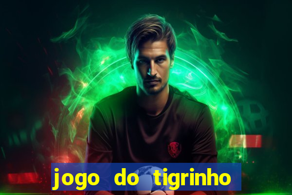 jogo do tigrinho que da bonus no cadastro