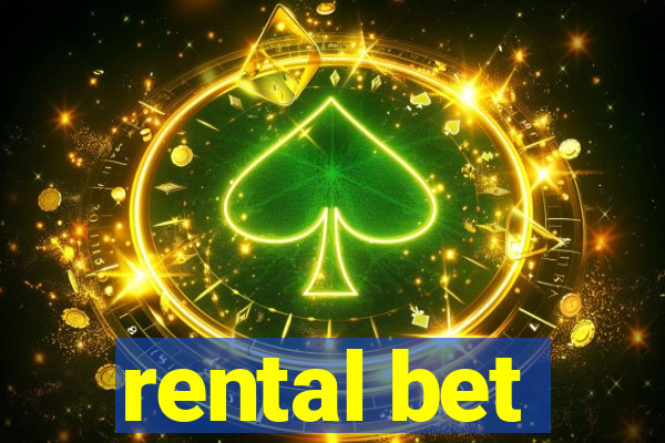 rental bet