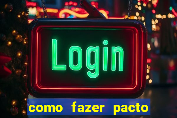 como fazer pacto para riqueza