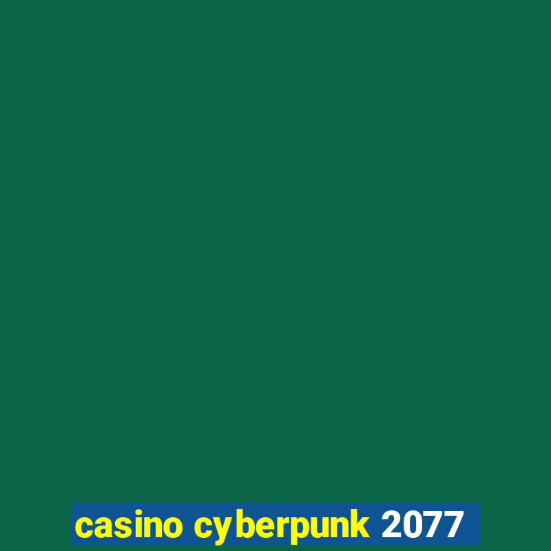 casino cyberpunk 2077