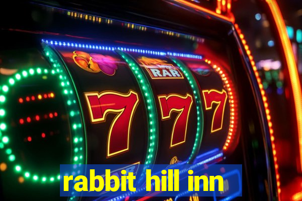 rabbit hill inn