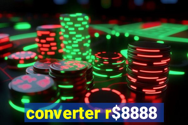 converter r$8888