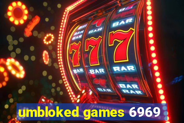 umbloked games 6969