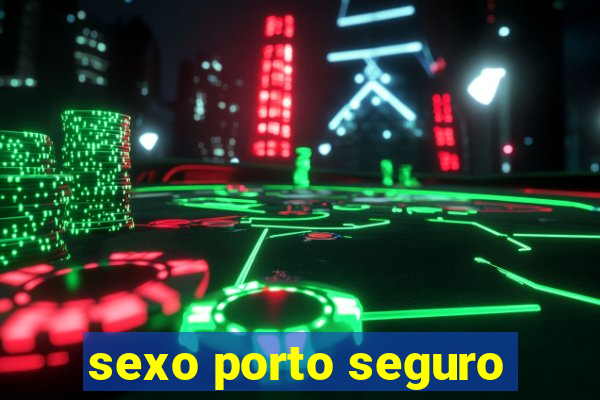 sexo porto seguro