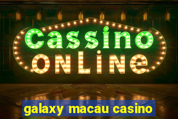 galaxy macau casino