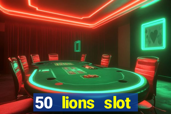 50 lions slot machine free download