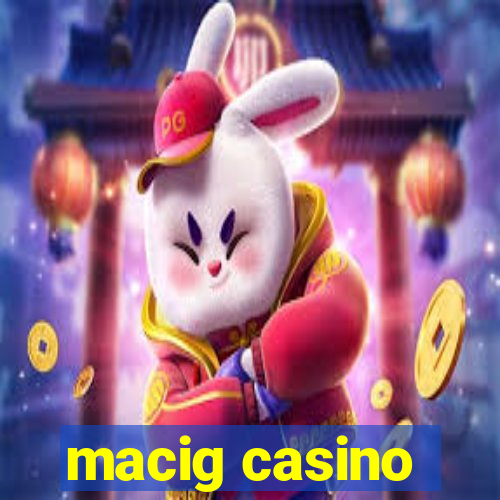 macig casino