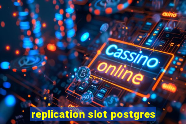 replication slot postgres