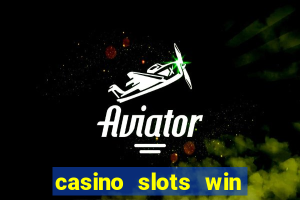 casino slots win real money