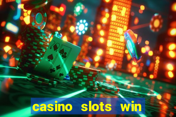 casino slots win real money