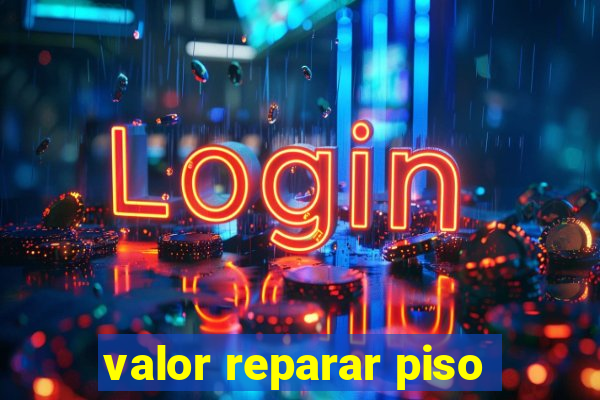 valor reparar piso