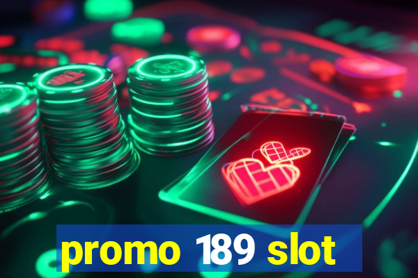 promo 189 slot