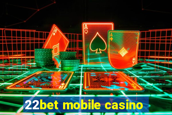 22bet mobile casino