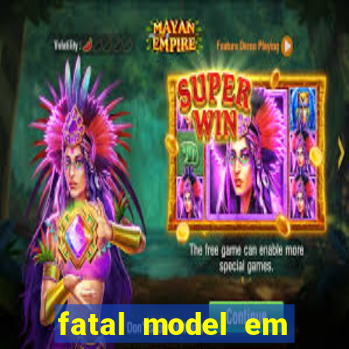 fatal model em cruz das almas