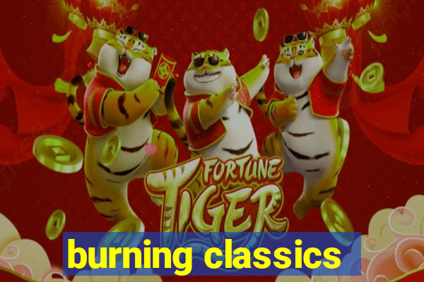 burning classics