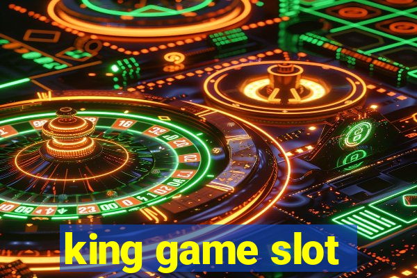 king game slot