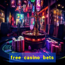 free casino bets no deposit