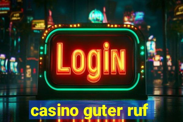 casino guter ruf