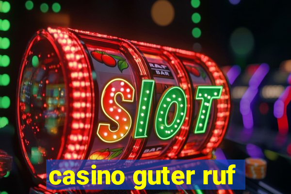 casino guter ruf