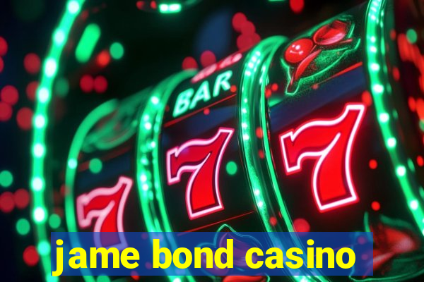 jame bond casino