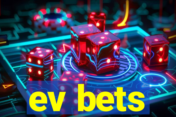 ev bets