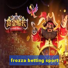 frozza betting sport