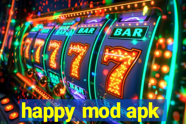 happy mod apk