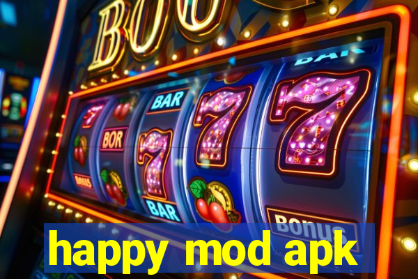 happy mod apk