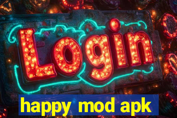 happy mod apk