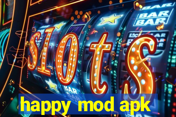 happy mod apk