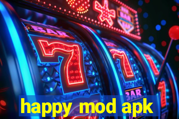 happy mod apk