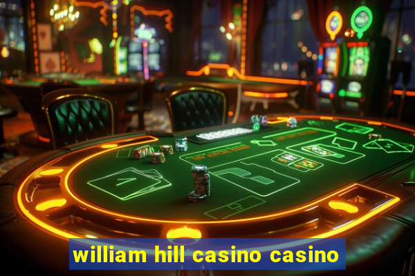 william hill casino casino