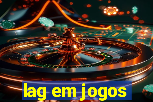 lag em jogos